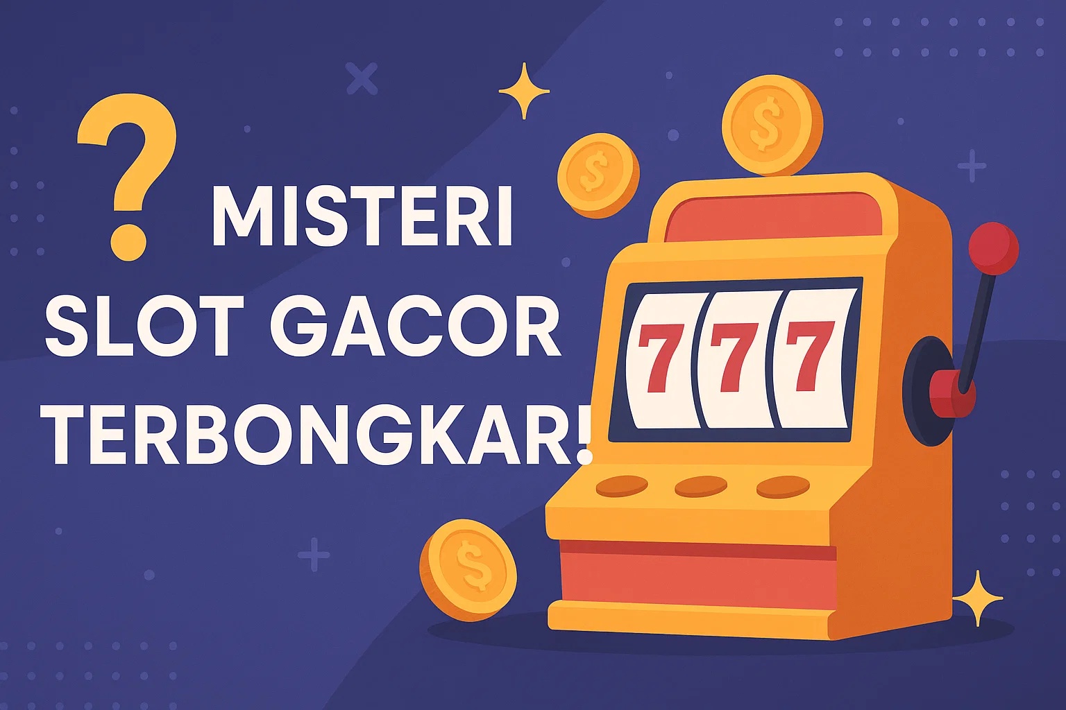 Misteri Slot Gacor Terbongkar! Ini Dia Fakta di Balik Istilah yang Bikin Penasaran