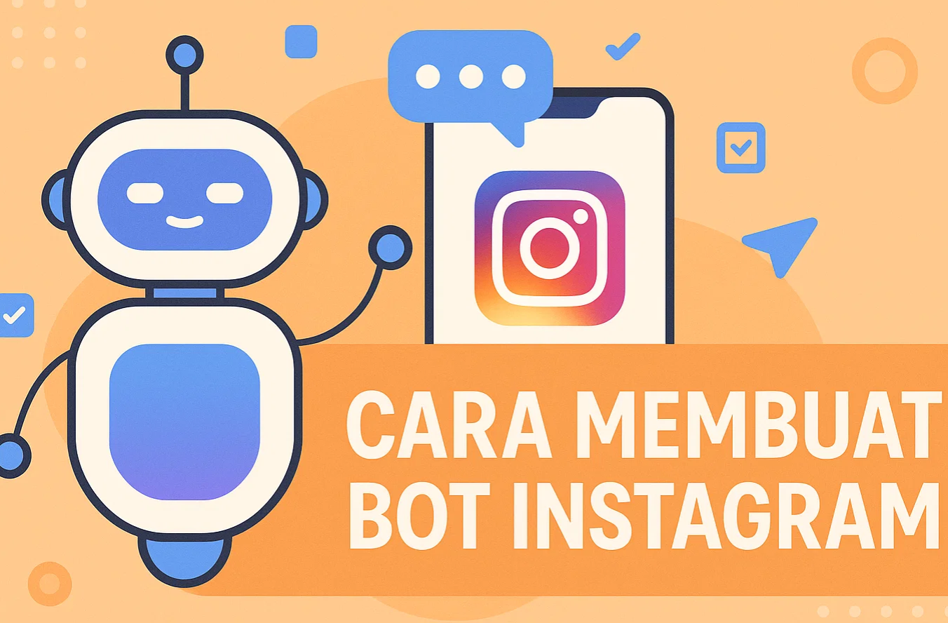 Cara Membuat Bot Instagram yang Efektif - Panduan Lengkap untuk Pemula